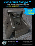 6" x 20" x 2"   •NSF Certified Rounded/Closed Corners• •Flange-Free• •Vertical Sides•