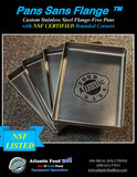 12" x 10" x 2"   •NSF Certified Rounded/Closed Corners• •Flange-Free• •Vertical Sides•